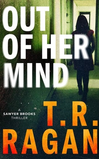 Out of Her Mind Ragan T.R.