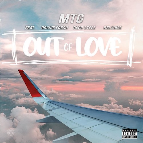 Out Of Love ( ) M.T.G. feat. Papii Steez, Re’lxuise, Rockie Fresh