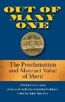 Out of Many One: The Proclamation and Abstract Value of Merit a Presidential Creation True Story, Backed by Documentary Evidence Baptichon Dufort