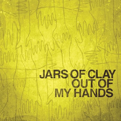 Out Of My Hands Jars Of Clay