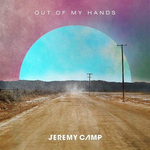 Out Of My Hands Jeremy Camp
