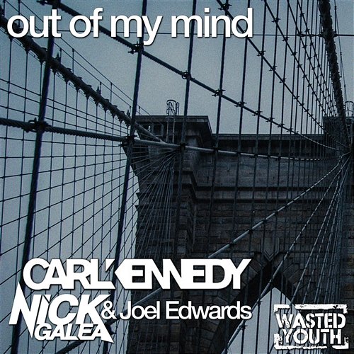 Out of My Mind Carl Kennedy & Nick Galea & Joel Edwards