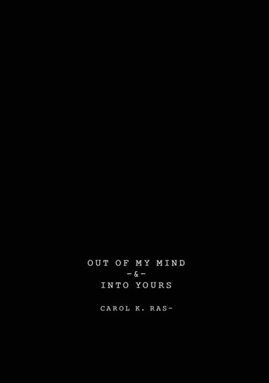 Out of My Mind & Into Yours Ras Carol  K