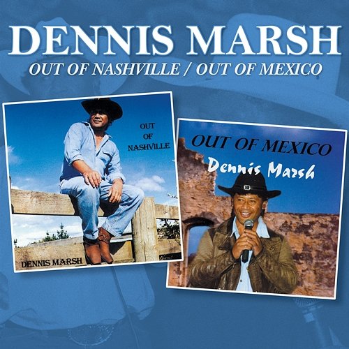 Out of Nashville / Out of Mexico Dennis Marsh