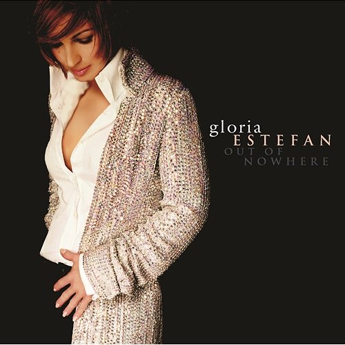 Out Of Nowhere Gloria Estefan