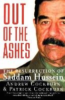 Out of the Ashes: The Resurrection of Saddam Hussein Cockburn Andrew, Cockburn Patrick