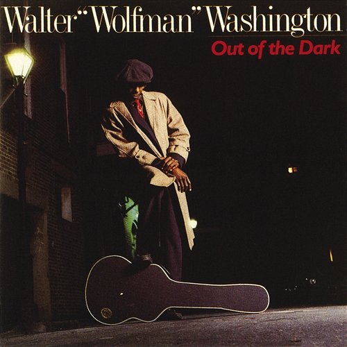 Out Of The Dark Walter "Wolfman" Washington