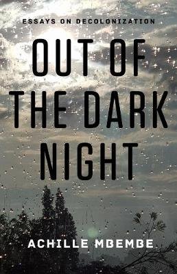 Out of the Dark Night Mbembe Achille
