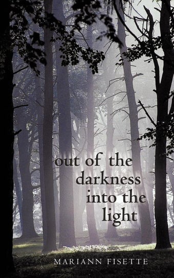 Out of the Darkness Into the Light Fisette Mariann