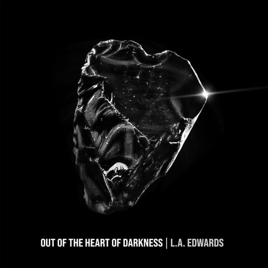 Out Of The Heart Of Darkness L.A. Edwards