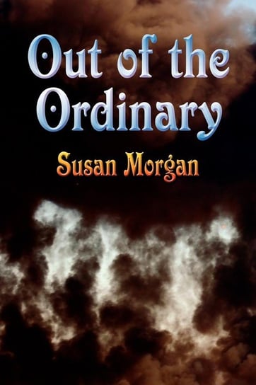 Out Of The Ordinary Morgan Susan