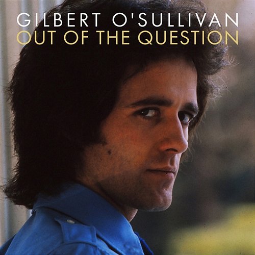 Out of the Question Gilbert O'Sullivan