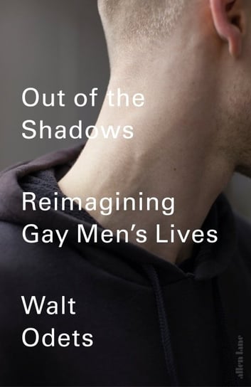 Out of the Shadows. Reimagining Gay Men’s Lives Odets Walt