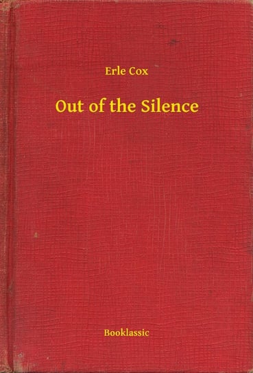Out of the Silence Erle Cox