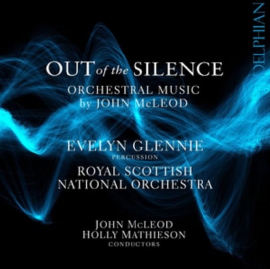 Out of the Silence: Orchestral Music By John McLeod Delphian