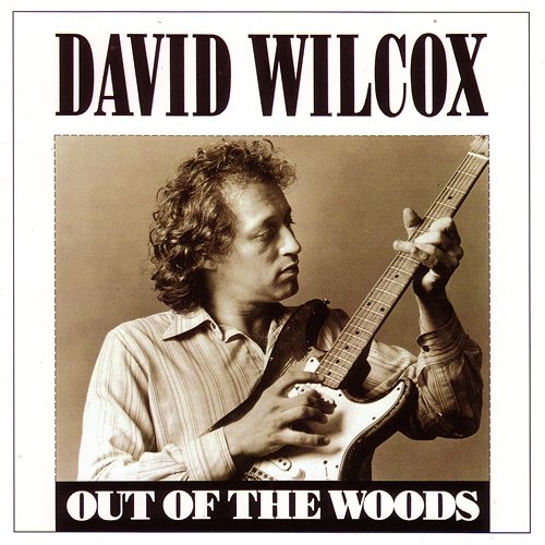 Out Of The Woods David Wilcox