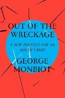Out of the Wreckage Monbiot George
