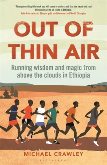 Out of Thin Air: Running Wisdom and Magic from Above the Clouds in Ethiopia Crawley Michael Crawley