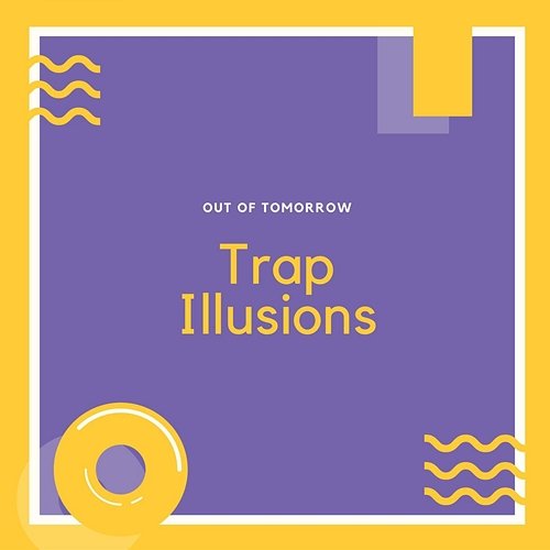 Out Of Tomorrow Trap Illusions