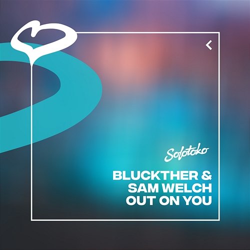 Out On You Bluckther & Sam Welch