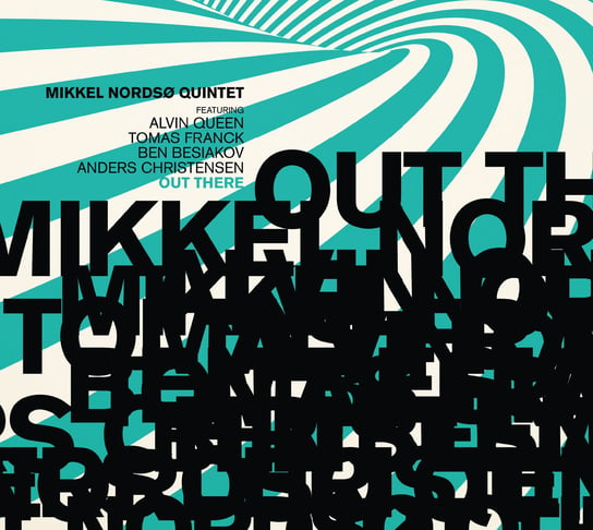 Out There Mikkel Nordso Quintet