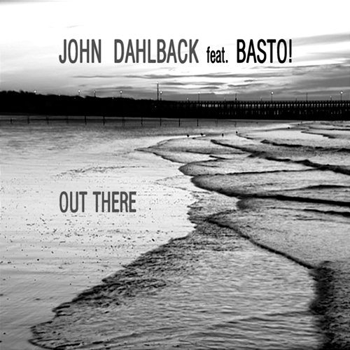 Out There Basto!, John Dahlbäck