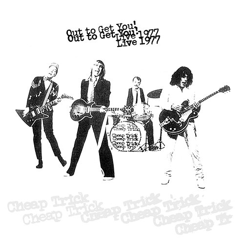 Out To Get You! Live 1977 Cheap Trick