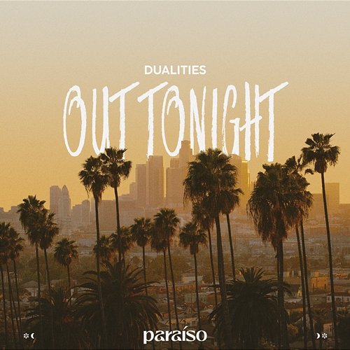 Out Tonight Dualities