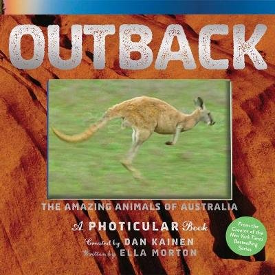 Outback: The Amazing Animals of Australia: A Photicular Book Kainen Dan