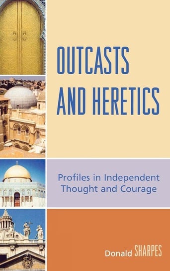 Outcasts and Heretics Sharpes Donald K.