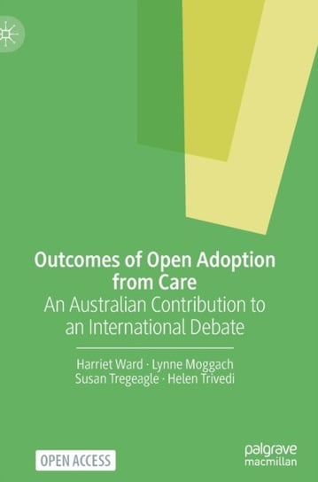 Outcomes of Open Adoption from Care: An Australian Contribution to an International Debate Opracowanie zbiorowe