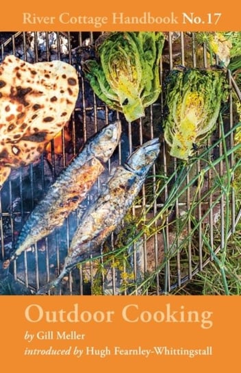 Outdoor Cooking. River Cottage. Handbook. Volume 17 Meller Gill