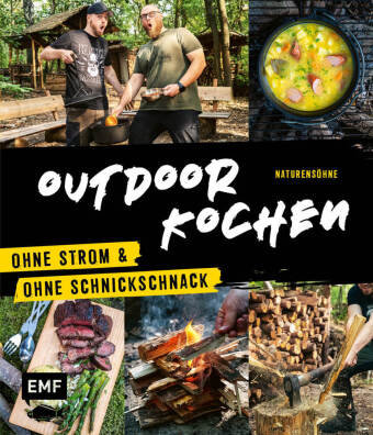 Outdoor Kochen - Ohne Strom und ohne Schnickschnack mit den Naturensöhnen Edition Michael Fischer