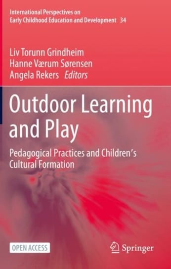 Outdoor Learning and Play: Pedagogical Practices and Childrens Cultural Formation Opracowanie zbiorowe
