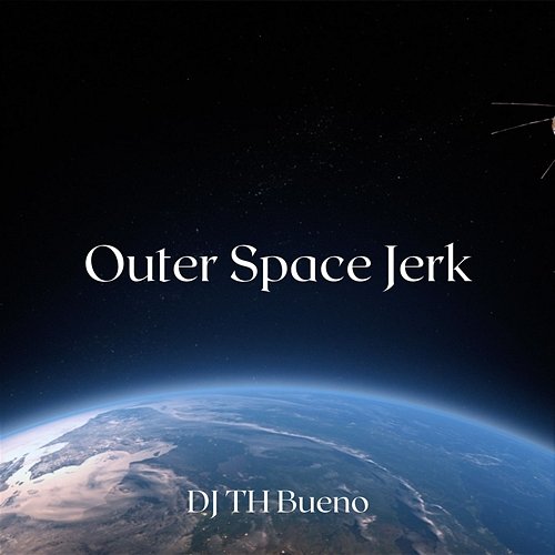 Outer Space Jerk DJ TH BUENO