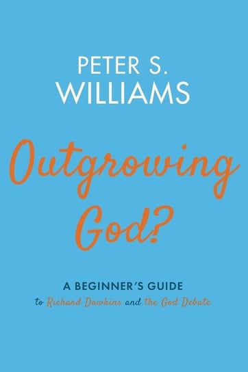Outgrowing God? Williams Peter S.