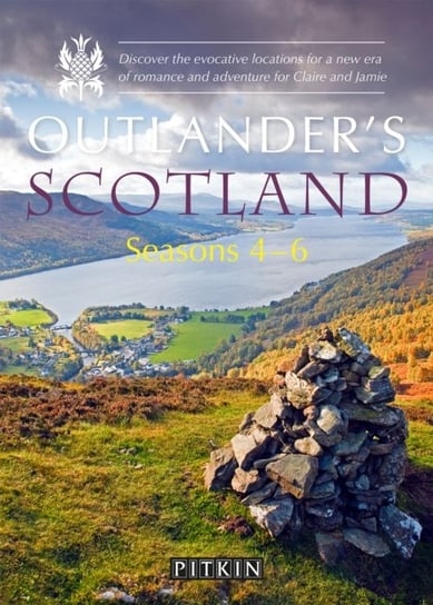 Outlander's Scotland Seasons 4-6: Discover the evocative locations for a new era of romance and adventure for Claire and Jamie Phoebe Taplin
