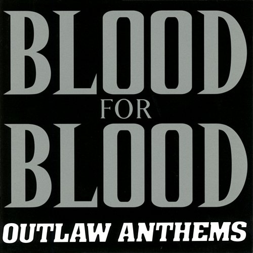Outlaw Anthems Blood For Blood