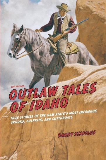Outlaw Tales of Idaho Stapilus Randy