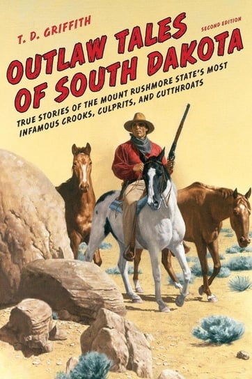 Outlaw Tales of South Dakota Griffith T. D.