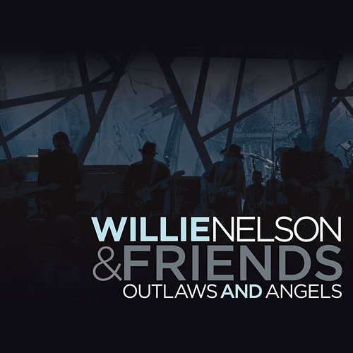 Outlaws And Angels Willie Nelson
