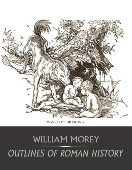 Outlines of Roman History William Morey