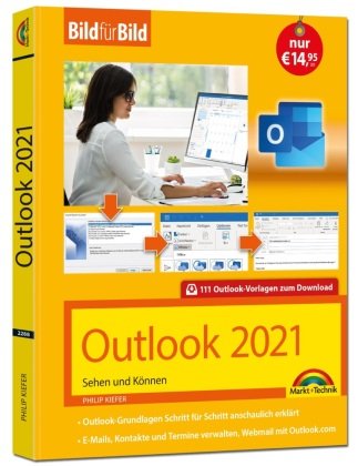 Outlook 2021 Bild für Bild erklärt. Komplett in Farbe. Outlook Grundlagen Schritt für Schritt Markt + Technik
