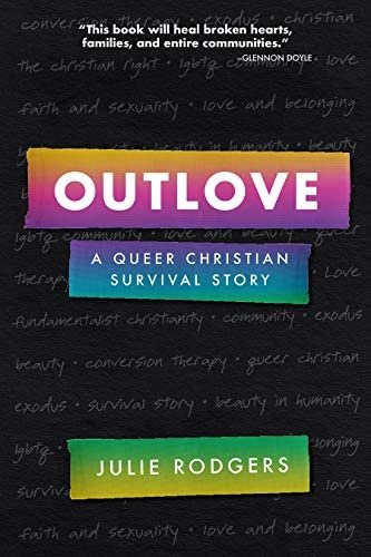 Outlove. A Queer Christian Survival Story Julie Rodgers