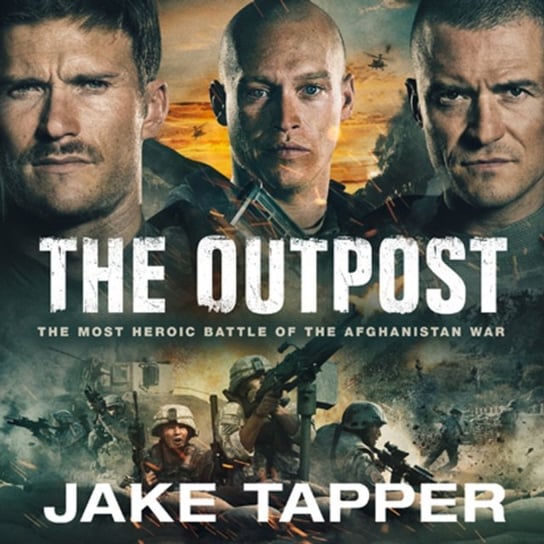 Outpost: The Most Heroic Battle of the Afghanistan War Tapper Jake