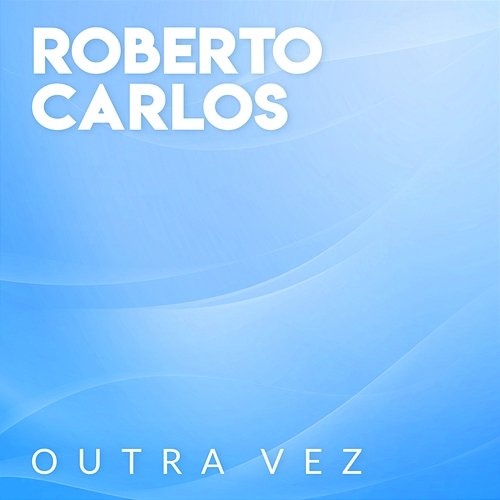 Outra Vez Roberto Carlos