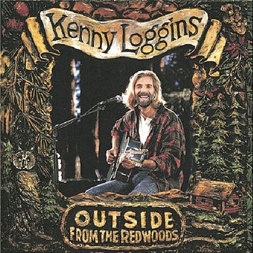 Outside: From The Redwoods Kenny Loggins