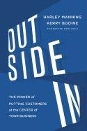 Outside in: The Power of Putting Customers at the Center of Your Business Manning Harley, Bodine Kerry, Bernoff Josh