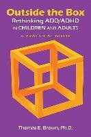 Outside the Box: Rethinking ADD/ADHD in Children and Adults Brown Thomas E.
