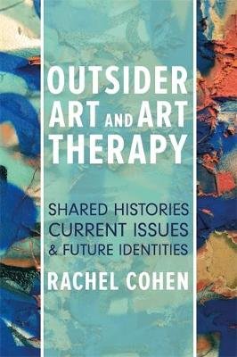 Outsider Art and Art Therapy Cohen Rachel